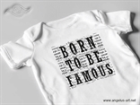Born to be famous